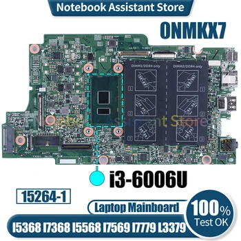 Для Dell I5368 I7368 I5568 I7569 I7779 L3379 Материнская плата ноутбука 15264-1 0NMKX7 SR2UW i3-6006U Материнская плата Ноутбука протестирована