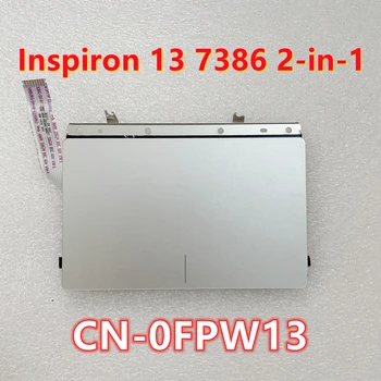 Оригинальный CN-0FPW13 0FPW13 Для dell Inspiron 13 7386 2-в-1 Ноутбук С Сенсорной панелью И Кнопкой Мыши Плата С Кабелем 100% Хорошо